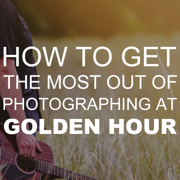 How to Get the Most Out of Photographing at Golden Hour