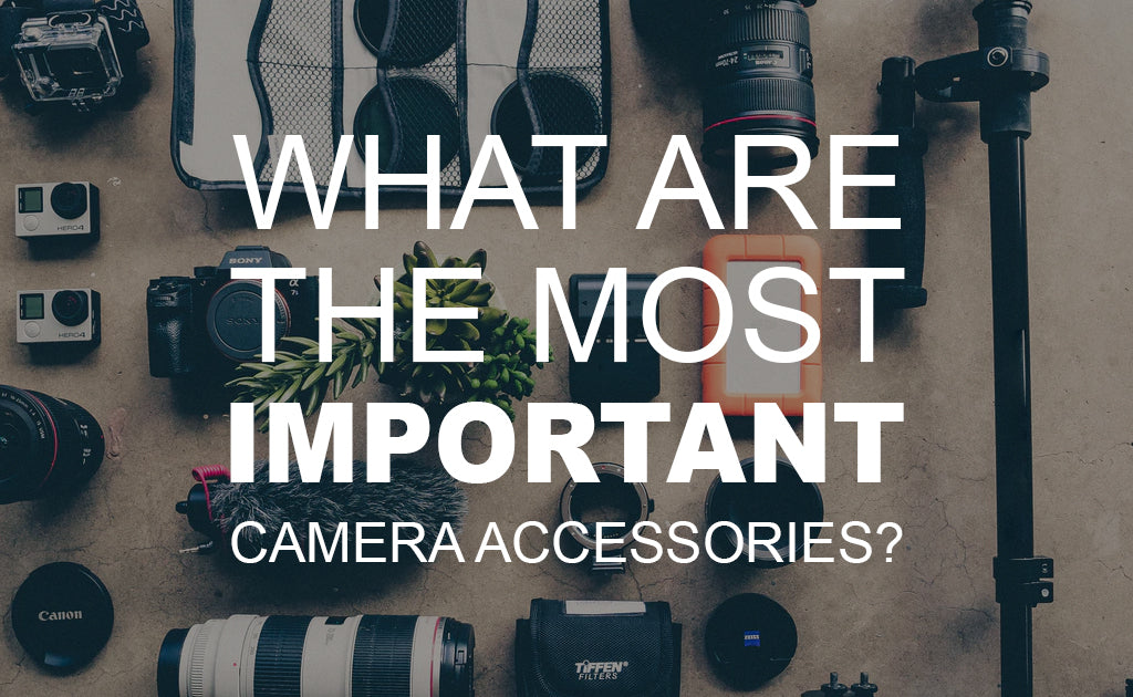 What are the Most Important Camera Accessories?