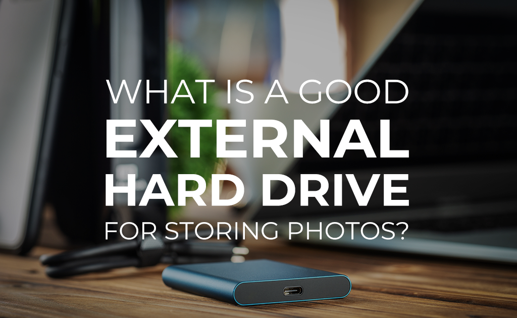 What is a good external hard drive for storing photos?