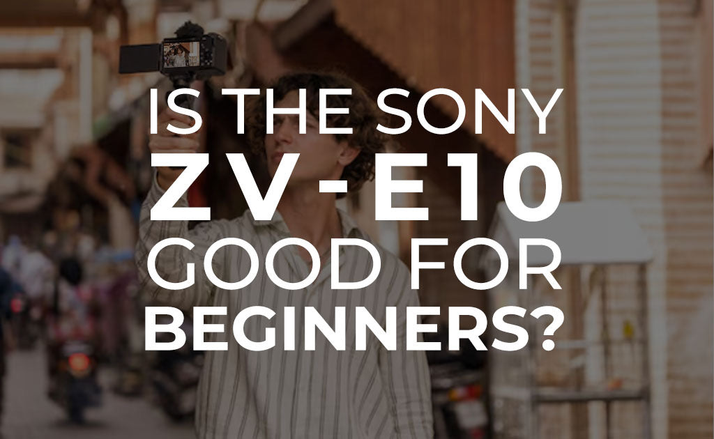 Is the Sony ZV-E10 good for beginners?