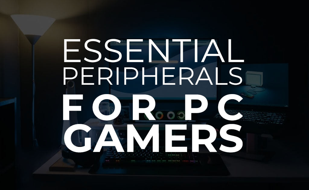 Essential Peripherals for PC Gamers