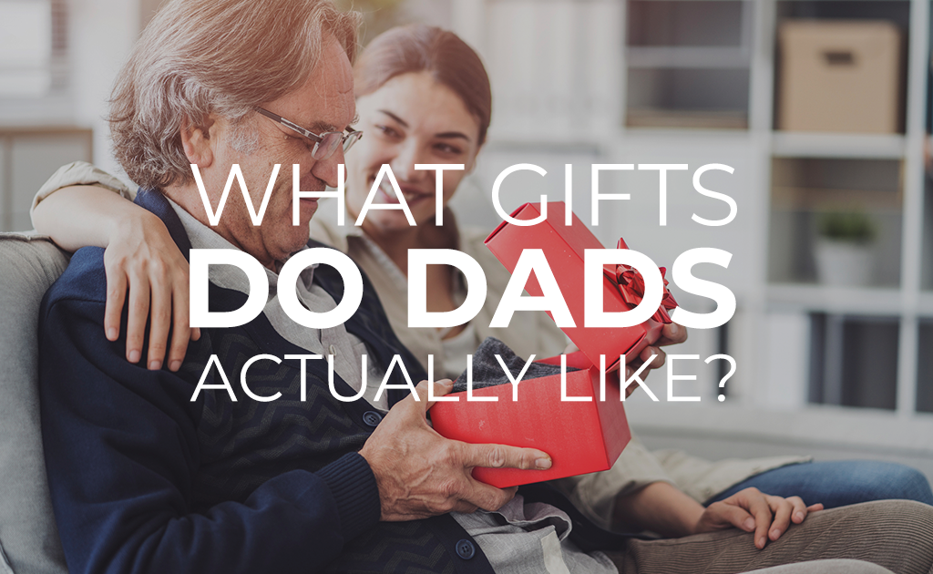 What gifts do dads actually like?