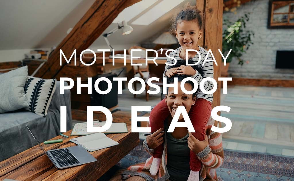 Mother’s Day Photoshoot Ideas